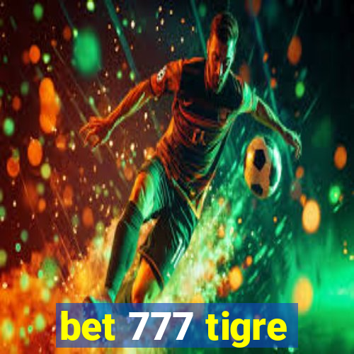 bet 777 tigre